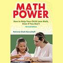 Math Power: How to Help Your Child Love Math, Even If You Don't by Patricia Clark Kenschaft