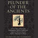 Plunder of the Ancients by Lucinda Delaney Schroeder