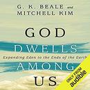 God Dwells Among Us: Expanding Eden to the Ends of the Earth by G.K. Beale