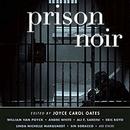 Prison Noir by Joyce Carol Oates