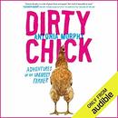 Dirty Chick: Adventures of an Unlikely Farmer by Antonia Murphy