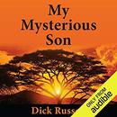 My Mysterious Son by Dick Russell