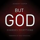 But God: Changes Everything by Herbert Cooper