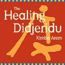 The Healing Didjeridu by Kimba Arem