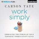 Work Simply: Embracing the Power of Your Personal Productivity Style by Carson Tate