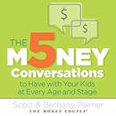 The 5 Money Conversations to Have with Your Kids at Every Age and Stage by Bethany Palmer