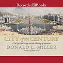 City of the Century by Donald L. Miller