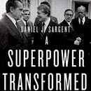 A Superpower Transformed by Daniel J. Sargent