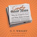 Simply Good News: Why the Gospel Is News and What Makes It Good by N.T. Wright