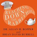 Reaching Down the Rabbit Hole by Brian David Burrell