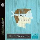 What Is Faith?: Crucial Questions Series, Book 8 by R.C. Sproul