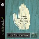 Does Prayer Change Things? by R.C. Sproul