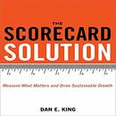 The Scorecard Solution by Dan E. King