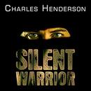 Silent Warrior: The Marine Sniper's Vietnam Story Continues by Charles Henderson