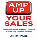 Amp Up Your Sales by Andy Paul