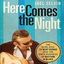 Here Comes the Night by Joel Selvin