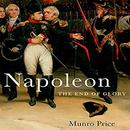 Napoleon: The End of Glory by Munro Price