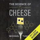 The Science of Cheese by Michael H. Tunick