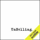 UnSelling: The New Customer Experience by Scott Stratten
