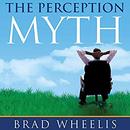 The Perception Myth by Brad Wheelis