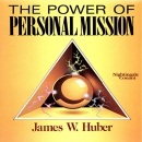 The Power of Personal Mission by James W. Huber