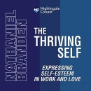 The Thriving Self: Expressing Self-Esteem in Work and Love by Nathaniel Branden