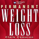 Permanent Weight Loss by Clark T. Cameron