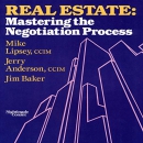 Real Estate: Mastering the Negotiating Process by Mike Lipsey