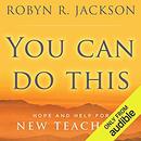 You Can Do This: Hope and Help for New Teachers by Robyn R. Jackson