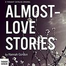 Almost-Love Stories: A Collection by Hannah Gordon