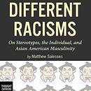 Different Racisms by Matthew Salesses