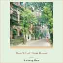 Don't Let Him Know by Sandip Roy