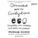 Discontent and Its Civilizations by Mohsin Hamid