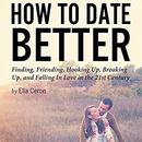 How to Date Better by Ella Ceron