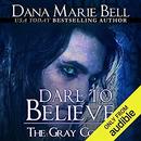 Dare to Believe by Dana Marie Bell