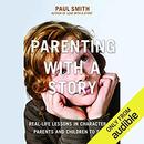 Parenting with a Story by Paul Smith