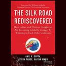 The Silk Road Rediscovered by Anil K. Gupta