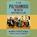 The Polygamous Wives Writing Club by Paula Kelly Harline