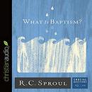 What Is Baptism?: Crucial Questions Series, Book 11 by R.C. Sproul