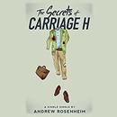 The Secrets of Carriage H by Andrew Rosenheim