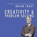 Creativity & Problem Solving by Brian Tracy
