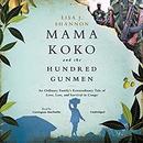 Mama Koko and the Hundred Gunmen by Lisa J. Shannon