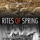 Rites of Spring: The Great War and the Birth of the Modern Age by Modris Eksteins