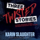 Three Twisted Stories by Karin Slaughter