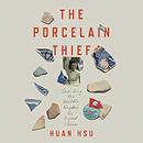 The Porcelain Thief by Huan Hsu
