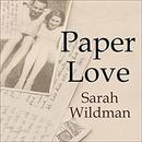 Paper Love: Searching for the Girl My Grandfather Left Behind by Sarah Wildman