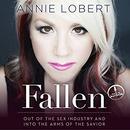Fallen: Out of the Sex Industry and into the Arms of the Savior by Annie Lobert