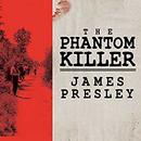 The Phantom Killer by James Presley