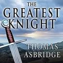 The Greatest Knight by Thomas Asbridge