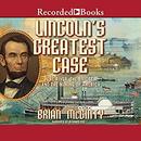 Lincoln's Greatest Case by Brian McGinty